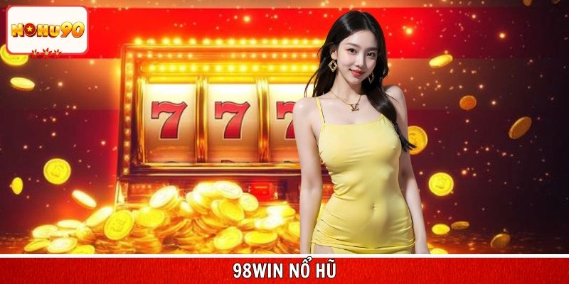 98Win Nổ Hũ
