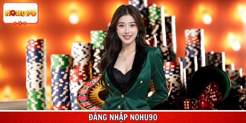 Đăng Nhập Nohu90